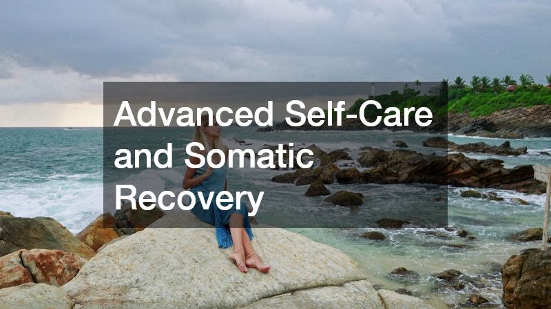 Advanced Self-Care and Somatic Recovery