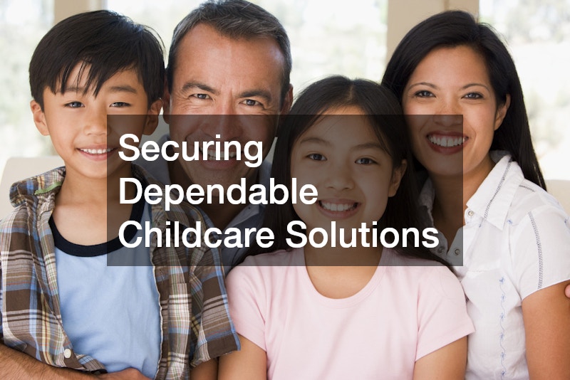 Securing Dependable Childcare Solutions