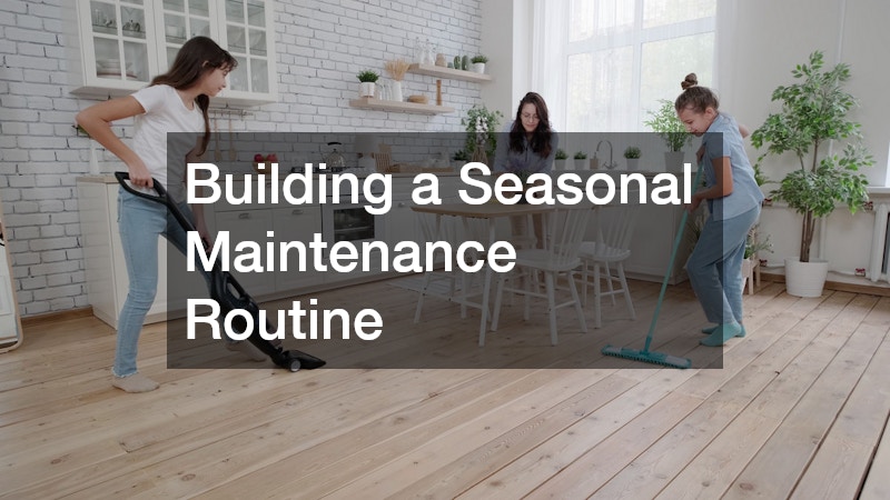 Building a Seasonal Maintenance Routine
