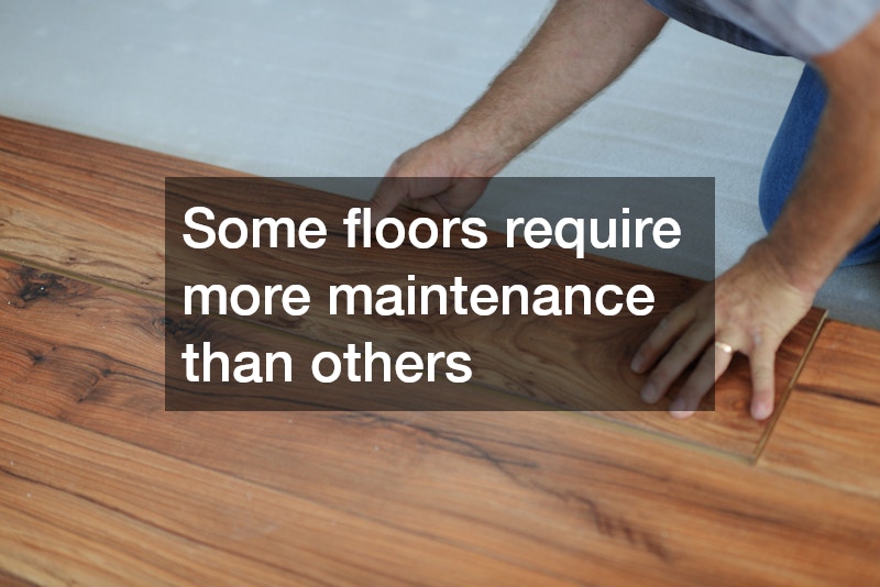 Some floors require more maintenance than others