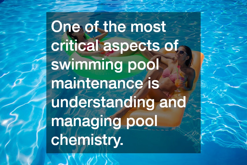 One of the most critical aspects of swimming pool maintenance is understanding and managing pool chemistry.