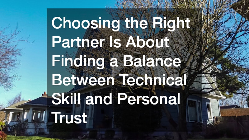 Choosing the Right Partner Is About Finding a Balance Between Technical Skill and Personal Trust