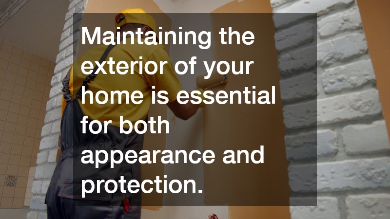 Maintaining the exterior of your home is essential for both appearance and protection.