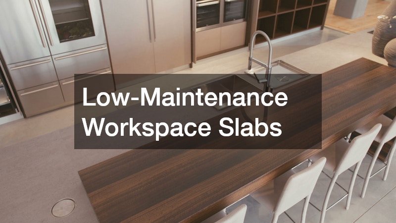 Low-Maintenance Workspace Slabs