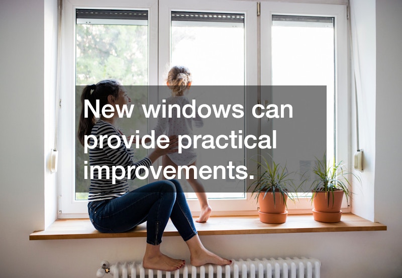 New windows can provide practical improvements.