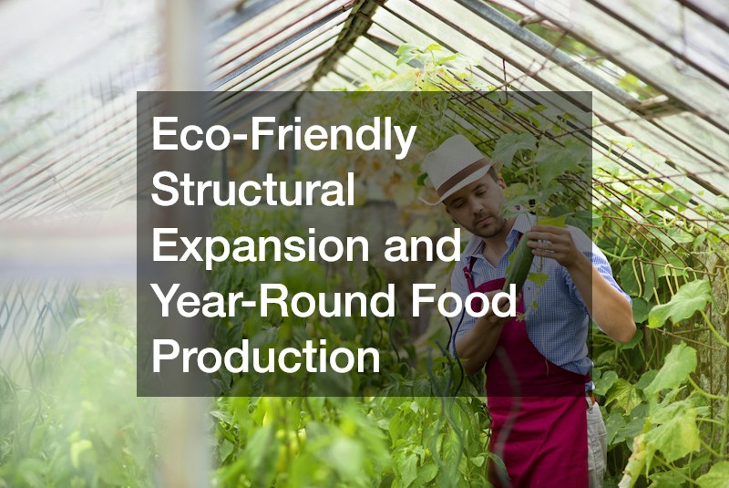 Eco-Friendly Structural Expansion and Year-Round Food Production