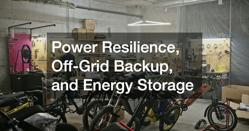 Power Resilience, Off-Grid Backup, and Energy Storage