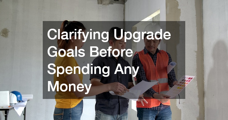 Clarifying Upgrade Goals Before Spending Any Money
