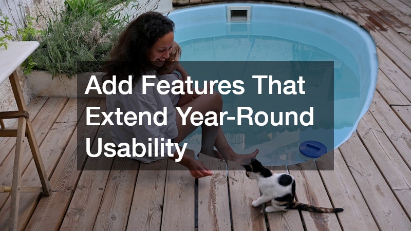 Add Features That Extend Year-Round Usability