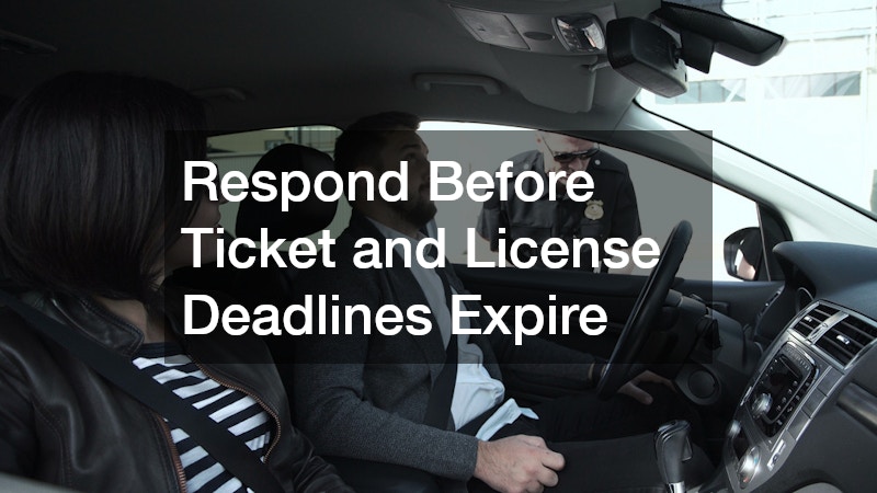 Respond Before Ticket and License Deadlines Expire