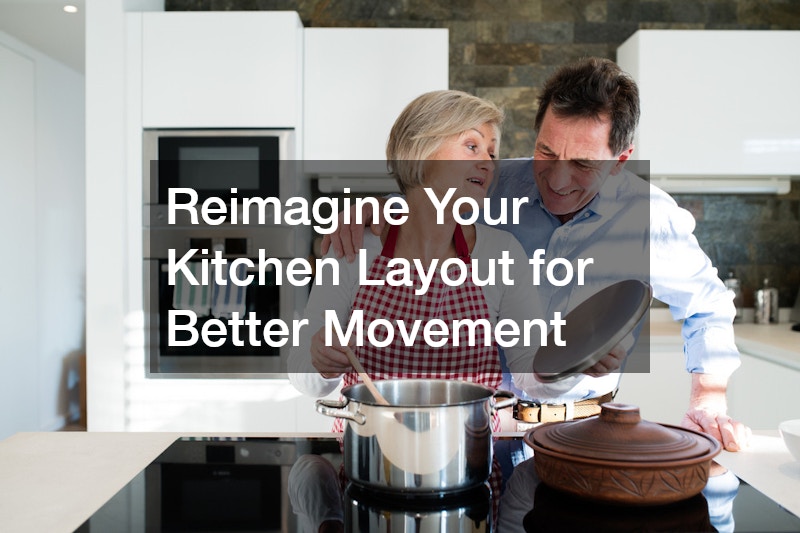 Reimagine Your Kitchen Layout for Better Movement