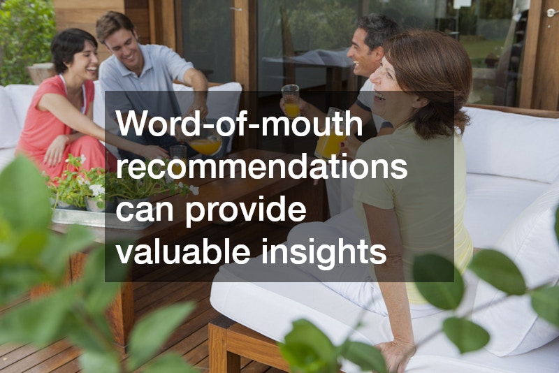 Word-of-mouth recommendations can provide valuable insights