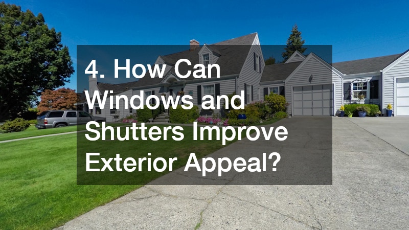 4. How Can Windows and Shutters Improve Exterior Appeal?