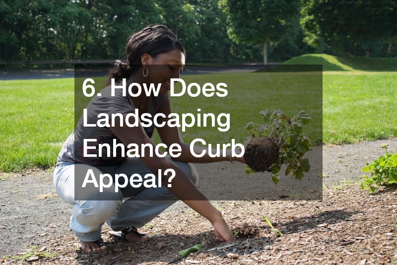 6. How Does Landscaping Enhance Curb Appeal?