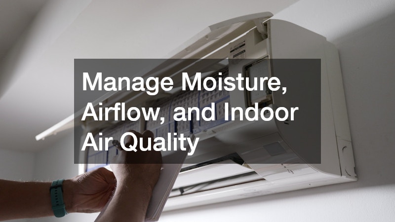 Manage Moisture, Airflow, and Indoor Air Quality