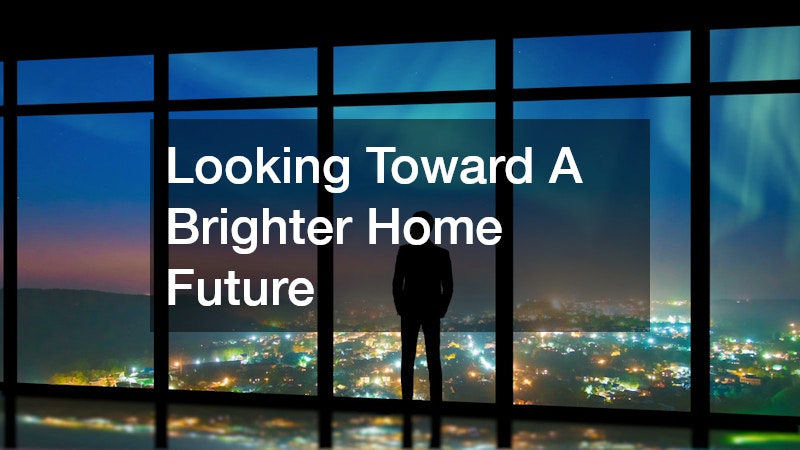 Looking Toward A Brighter Home Future