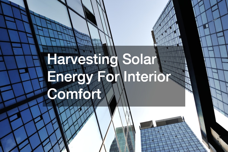 Harvesting Solar Energy For Interior Comfort