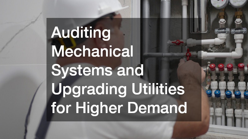 Auditing Mechanical Systems and Upgrading Utilities for Higher Demand