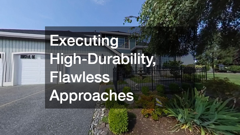Executing High-Durability, Flawless Approaches