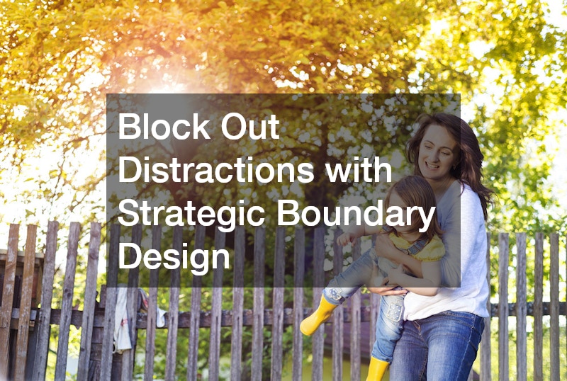 Block Out Distractions with Strategic Boundary Design