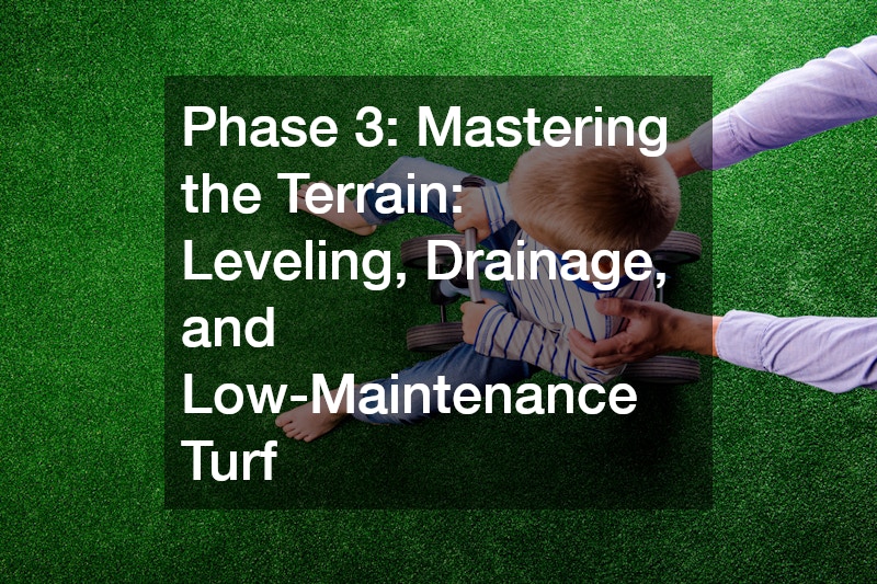 Phase 3: Mastering the Terrain: Leveling, Drainage, and Low-Maintenance Turf