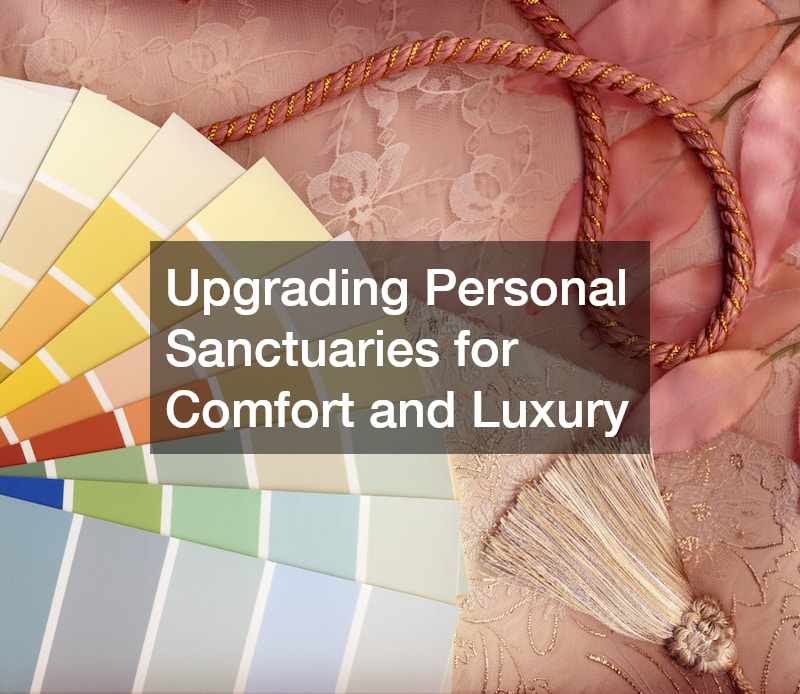 Upgrading Personal Sanctuaries for Comfort and Luxury