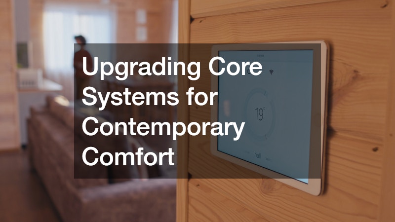 Upgrading Core Systems for Contemporary Comfort