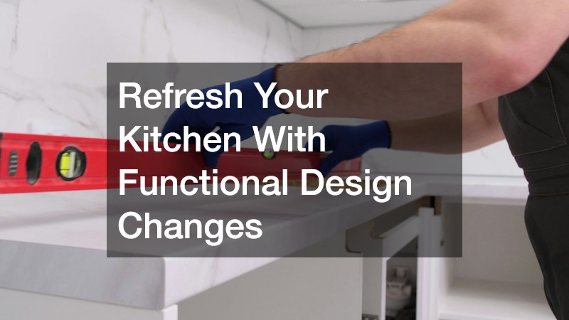 Refresh Your Kitchen With Functional Design Changes