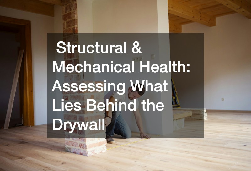  Structural & Mechanical Health: Assessing What Lies Behind the Drywall