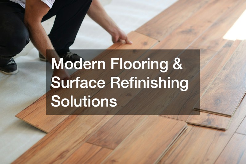 Modern Flooring & Surface Refinishing Solutions
