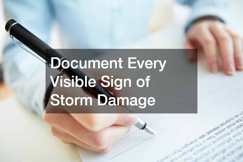 Document Every Visible Sign of Storm Damage
