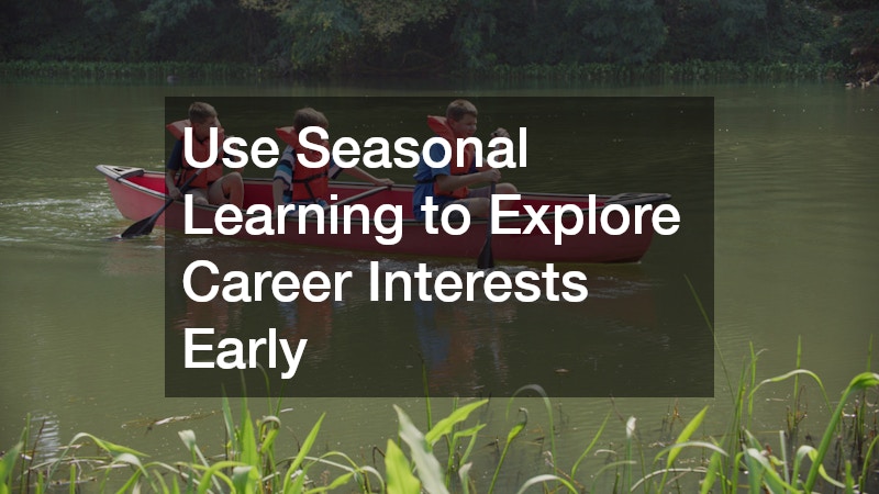 Use Seasonal Learning to Explore Career Interests Early