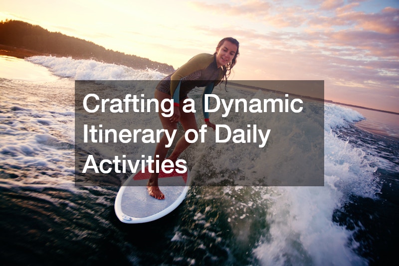 Crafting a Dynamic Itinerary of Daily Activities