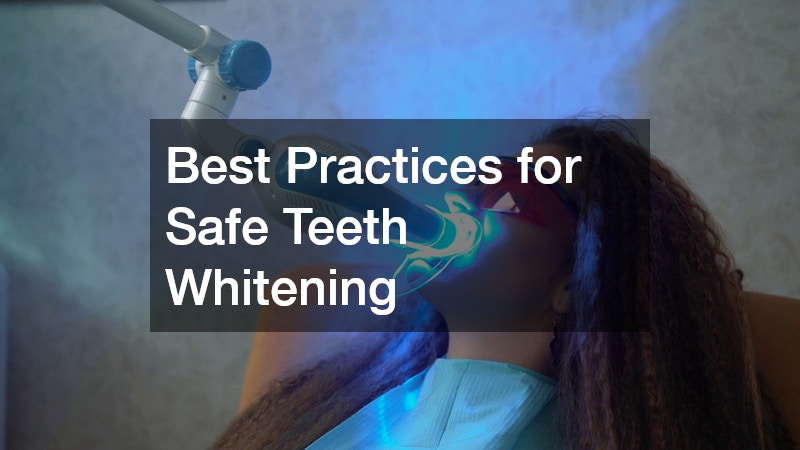 Best Practices for Safe Teeth Whitening
