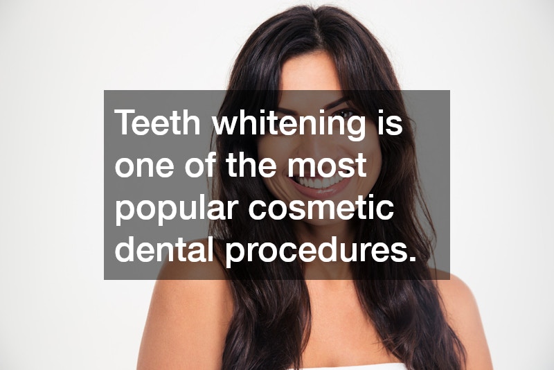 Teeth whitening is one of the most popular cosmetic dental procedures.