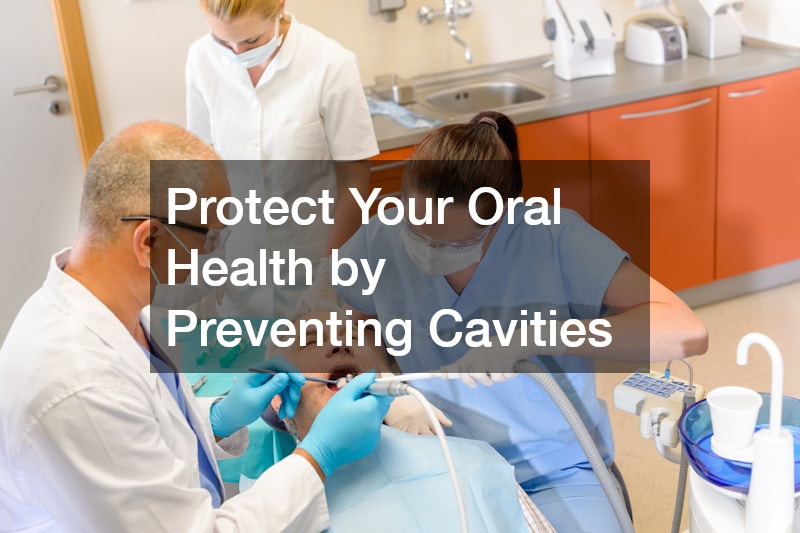 Protect Your Oral Health by Preventing Cavities