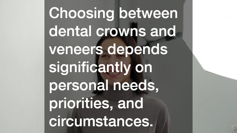 Choosing between dental crowns and veneers depends significantly on personal needs, priorities, and circumstances.