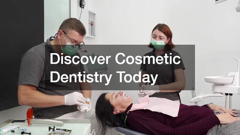 Discover Cosmetic Dentistry Today