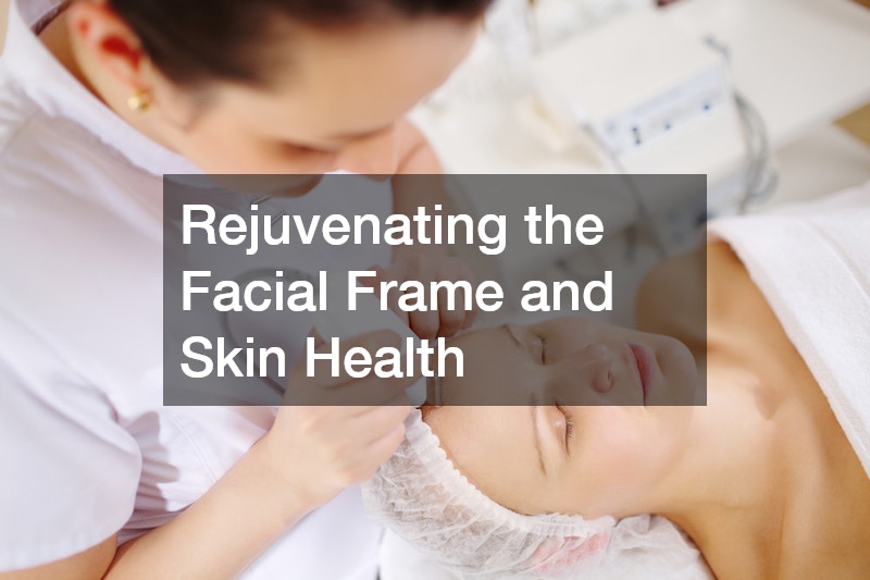 Rejuvenating the Facial Frame and Skin Health