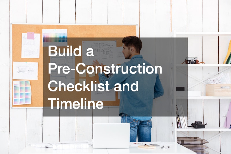Build a Pre-Construction Checklist and Timeline