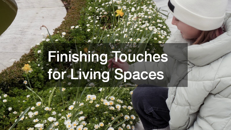 Finishing Touches for Living Spaces