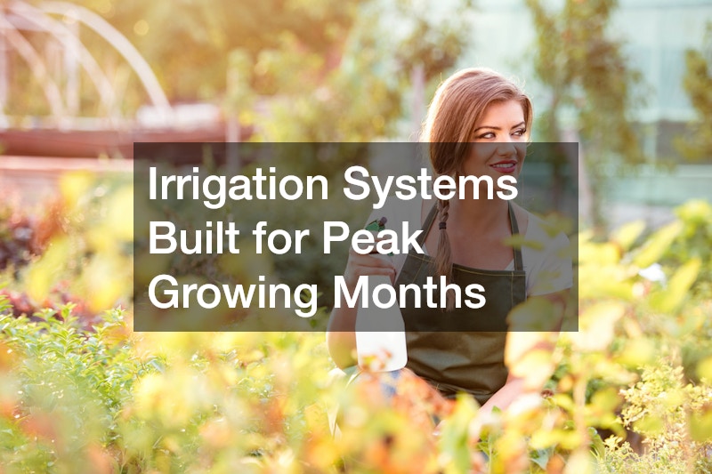 Irrigation Systems Built for Peak Growing Months