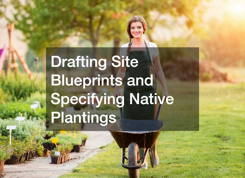 Drafting Site Blueprints and Specifying Native Plantings