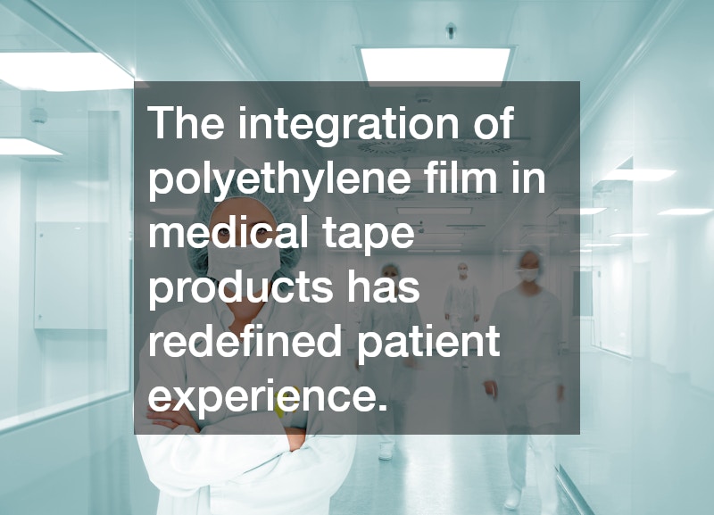 The integration of polyethylene film in medical tape products has redefined patient experience.