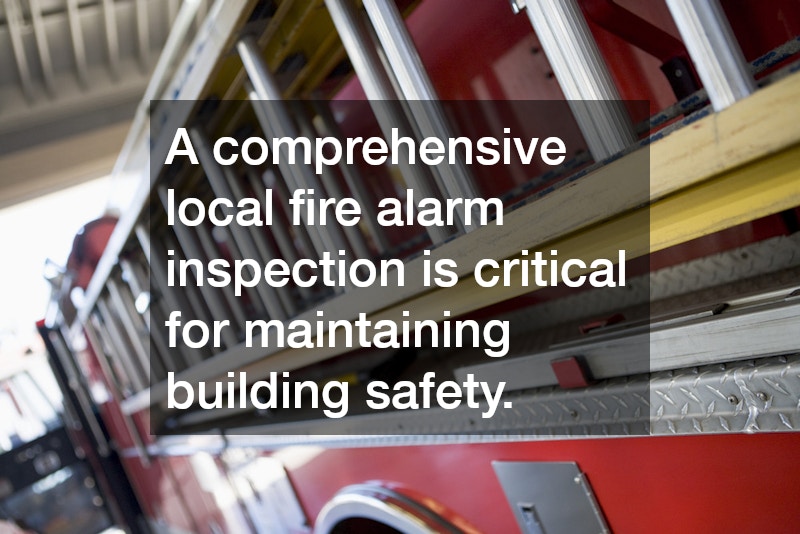 A comprehensive local fire alarm inspection is critical for maintaining building safety.