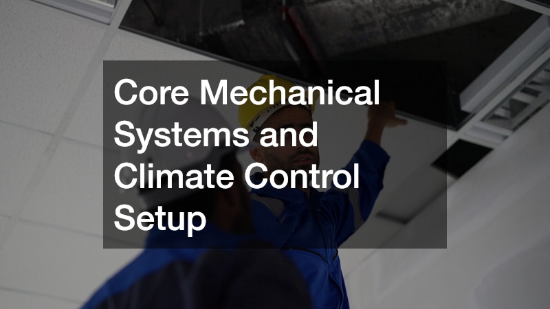 Core Mechanical Systems and Climate Control Setup