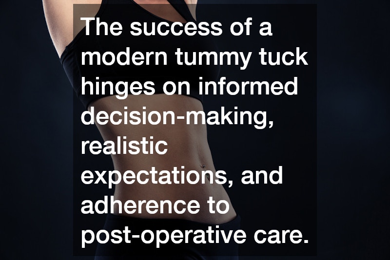 The success of a modern tummy tuck hinges on informed decision-making, realistic expectations, and adherence to post-operative care.