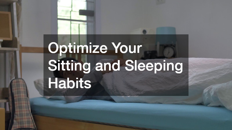 Optimize Your Sitting and Sleeping Habits