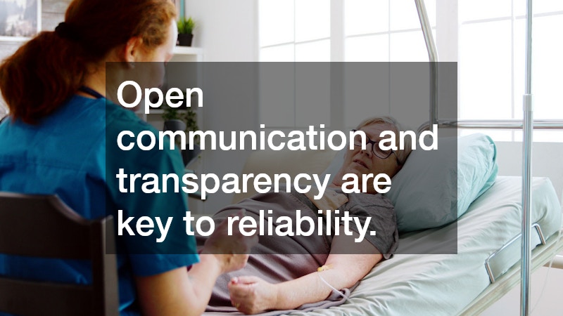 Open communication and transparency are key to reliability.