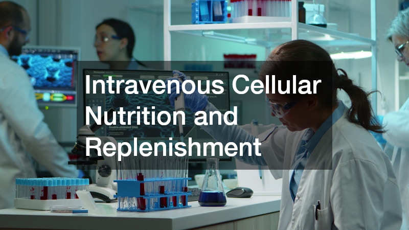 Intravenous Cellular Nutrition and Replenishment